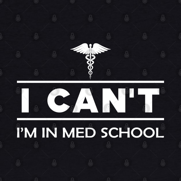 Medical Student - I can't I'm in med school by KC Happy Shop